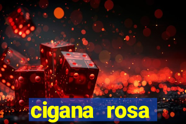 cigana rosa vermelha historia